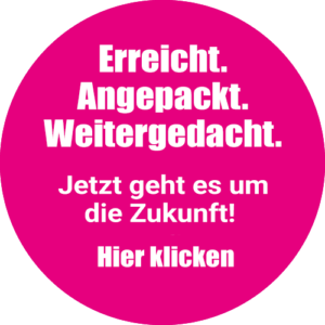 Erreicht. Angepackt. Weitergedacht.